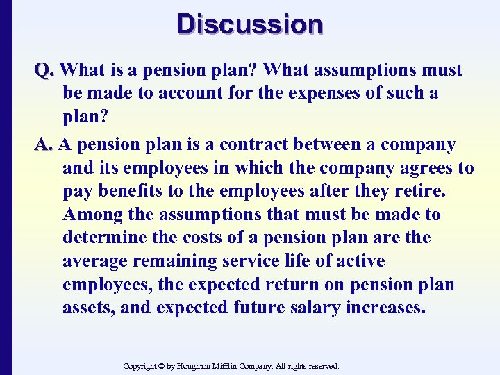 Discussion Q. What is a pension plan? What assumptions must be made to account