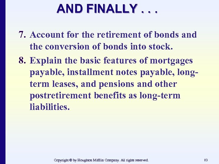 AND FINALLY. . . 7. Account for the retirement of bonds and the conversion