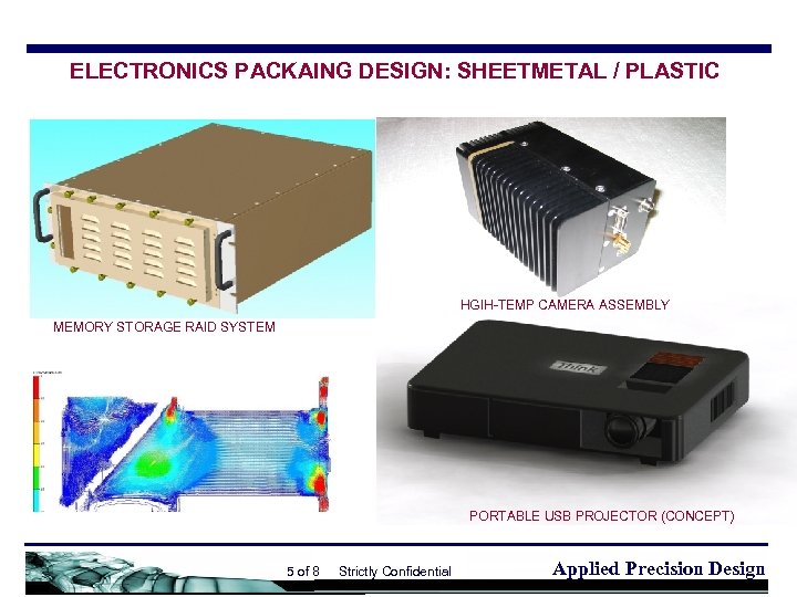 ELECTRONICS PACKAING DESIGN: SHEETMETAL / PLASTIC HGIH-TEMP CAMERA ASSEMBLY MEMORY STORAGE RAID SYSTEM PORTABLE