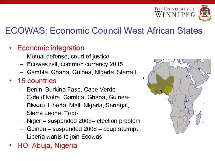 ECOWAS: Economic Council West African States • Economic integration – Mutual defense, court of