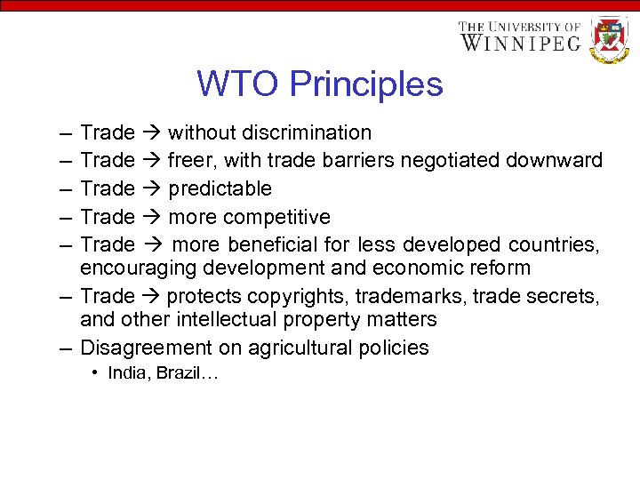 WTO Principles – – – Trade without discrimination Trade freer, with trade barriers negotiated