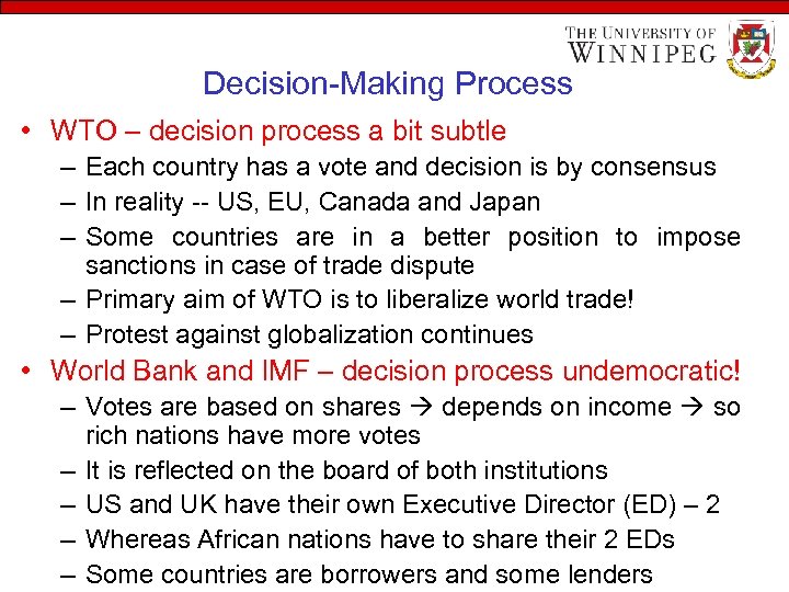 Decision-Making Process • WTO – decision process a bit subtle – Each country has