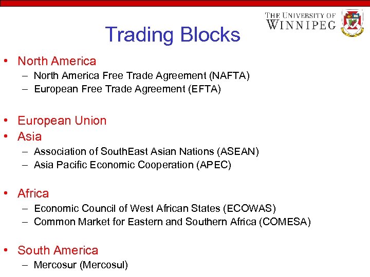 Trading Blocks • North America – North America Free Trade Agreement (NAFTA) – European