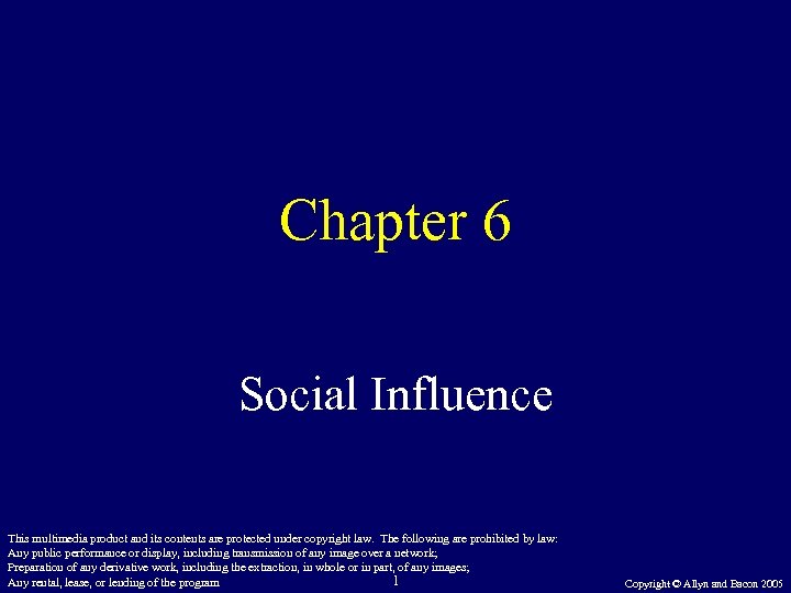 Chapter 6 Social Influence This multimedia product and its contents are protected under copyright