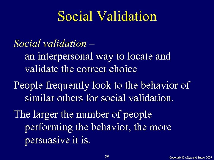 Social Validation Social validation – an interpersonal way to locate and validate the correct