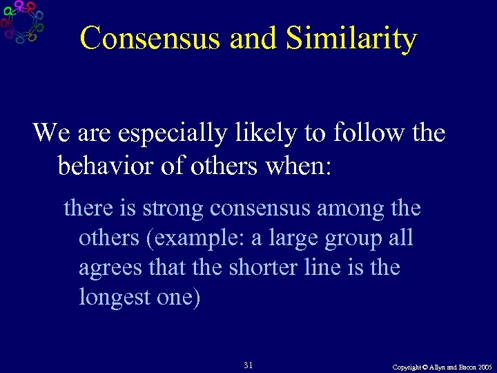 Consensus and Similarity We are especially likely to follow the behavior of others when: