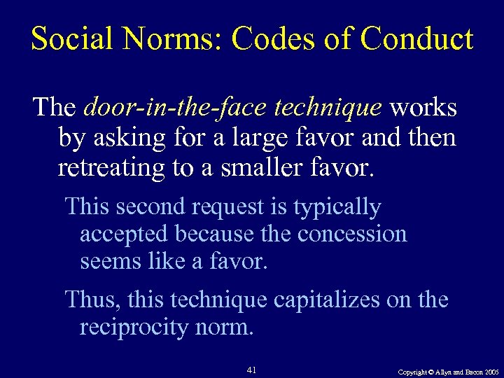 Social Norms: Codes of Conduct The door-in-the-face technique works by asking for a large