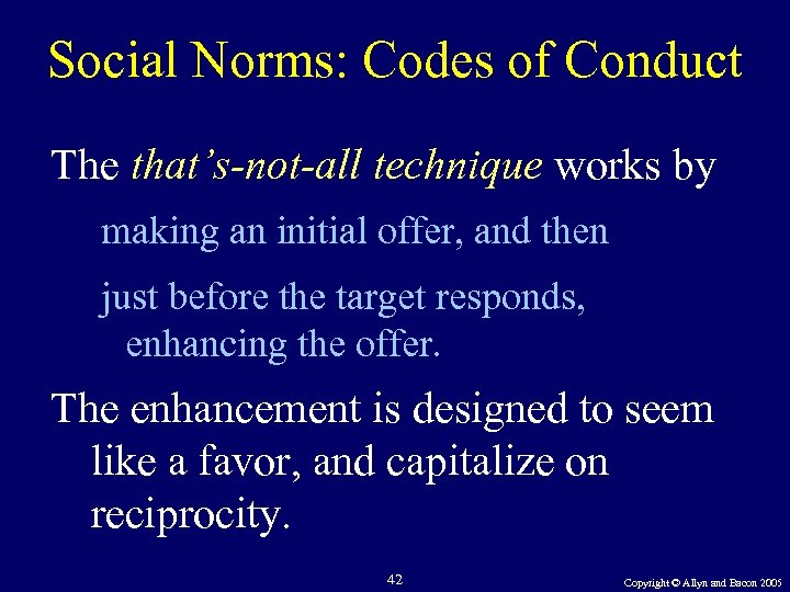 Social Norms: Codes of Conduct The that’s-not-all technique works by making an initial offer,