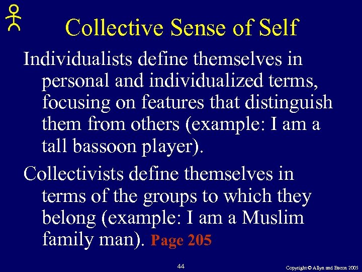 Collective Sense of Self Individualists define themselves in personal and individualized terms, focusing on