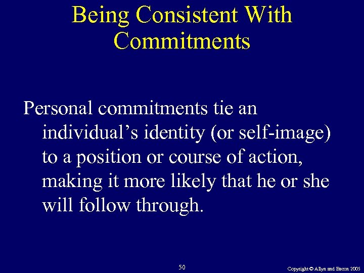 Being Consistent With Commitments Personal commitments tie an individual’s identity (or self-image) to a