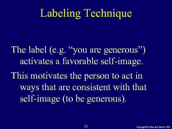Labeling Technique The label (e. g. “you are generous”) activates a favorable self-image. This