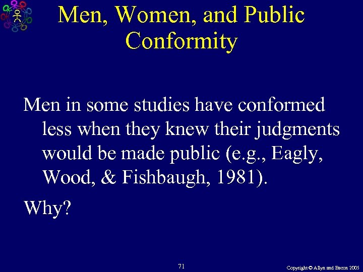 Men, Women, and Public Conformity Men in some studies have conformed less when they