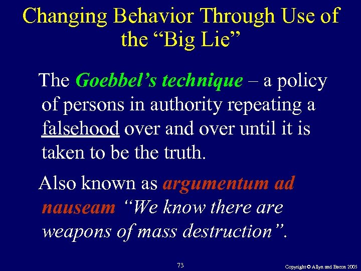 Changing Behavior Through Use of the “Big Lie” The Goebbel’s technique – a policy