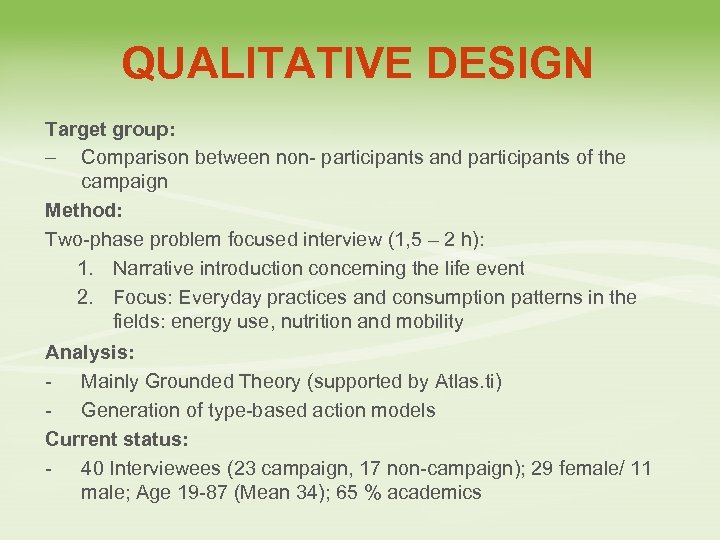 QUALITATIVE DESIGN Target group: - Comparison between non- participants and participants of the campaign