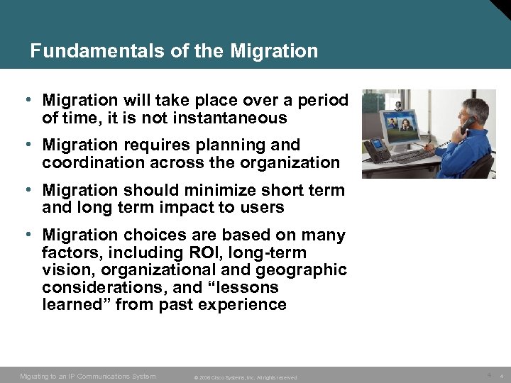 Fundamentals of the Migration • Migration will take place over a period of time,