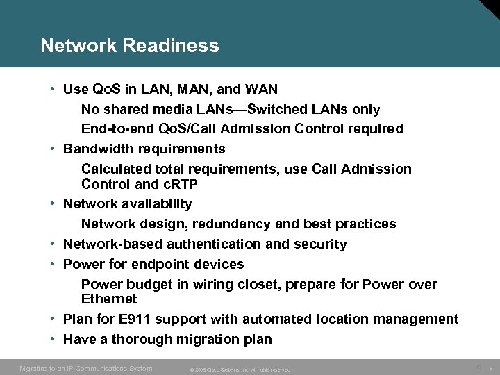 Network Readiness • Use Qo. S in LAN, MAN, and WAN No shared media