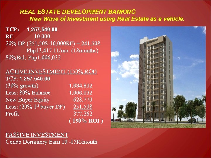 REAL ESTATE DEVELOPMENT BANKING New Wave of Investment using Real Estate as a vehicle.
