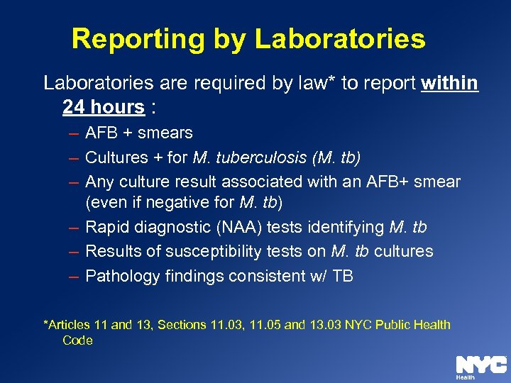 Reporting by Laboratories are required by law* to report within 24 hours : –