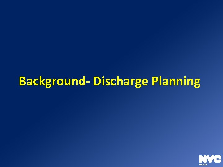 Background- Discharge Planning 