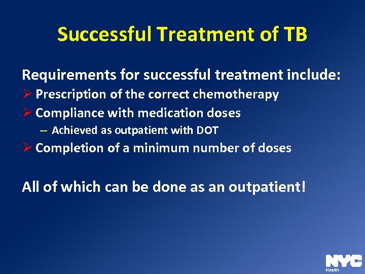 Successful Treatment of TB Requirements for successful treatment include: Ø Prescription of the correct