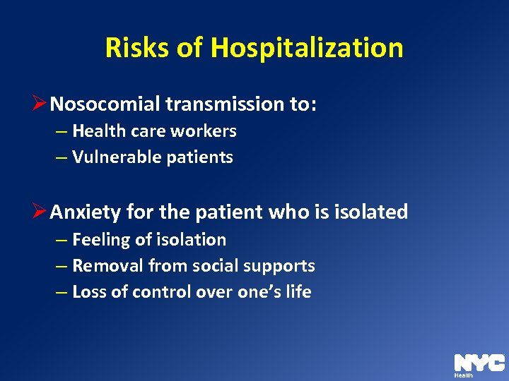 Risks of Hospitalization Ø Nosocomial transmission to: – Health care workers – Vulnerable patients
