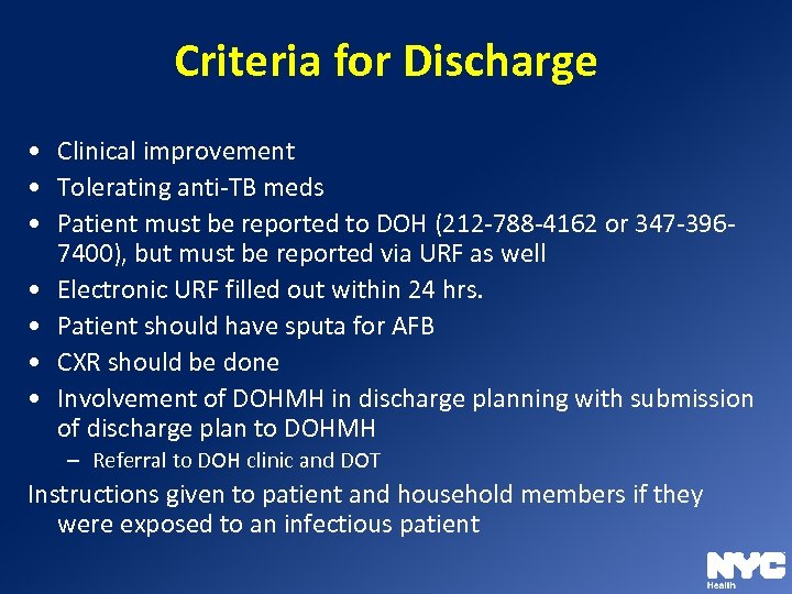 Criteria for Discharge • Clinical improvement • Tolerating anti-TB meds • Patient must be