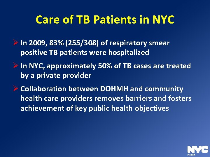 Care of TB Patients in NYC Ø In 2009, 83% (255/308) of respiratory smear