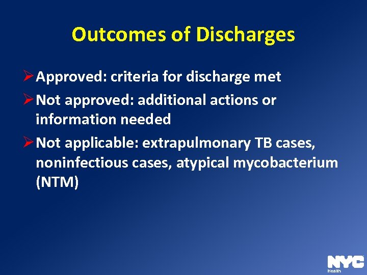 Outcomes of Discharges Ø Approved: criteria for discharge met Ø Not approved: additional actions