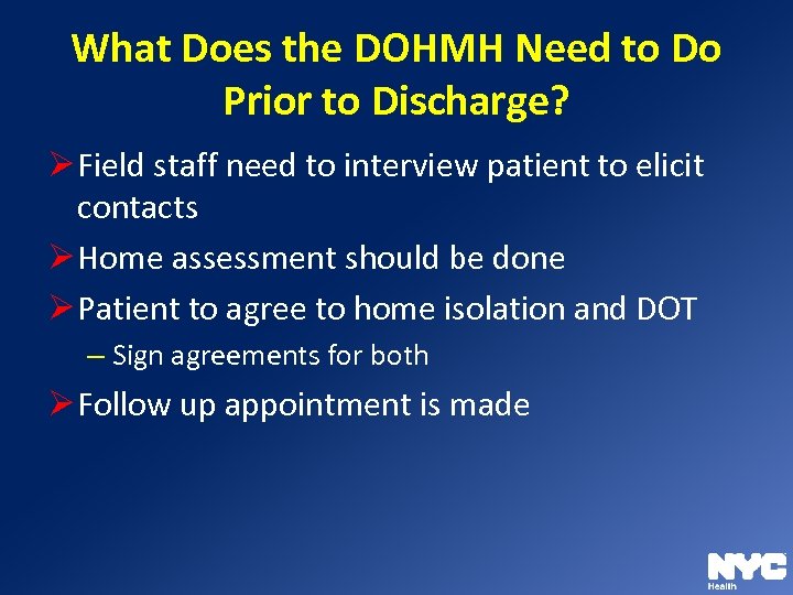 What Does the DOHMH Need to Do Prior to Discharge? Ø Field staff need