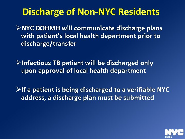 Discharge of Non-NYC Residents ØNYC DOHMH will communicate discharge plans with patient’s local health