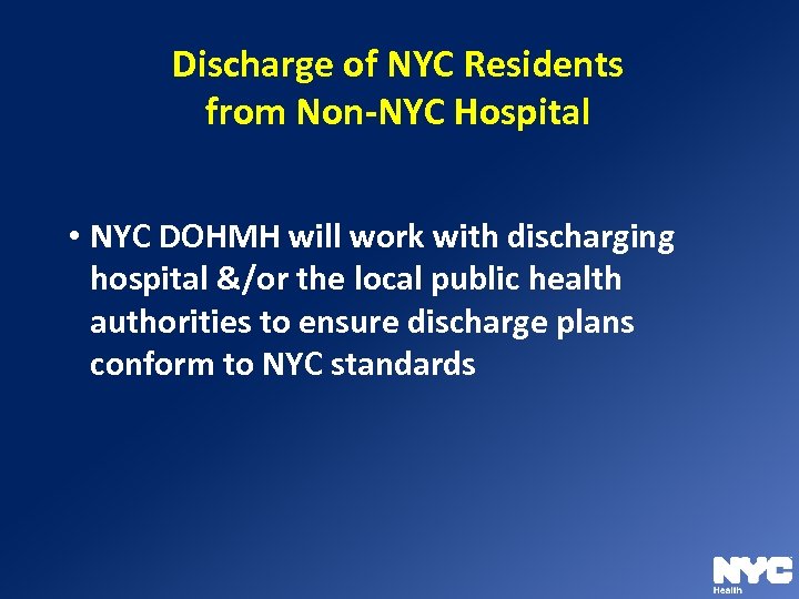 Discharge of NYC Residents from Non-NYC Hospital • NYC DOHMH will work with discharging