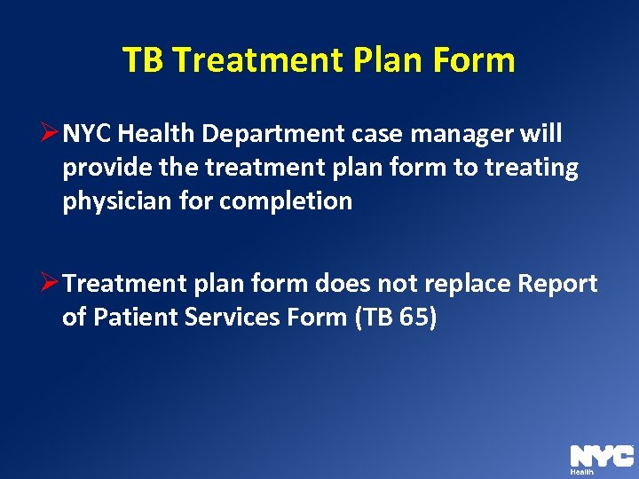 TB Treatment Plan Form Ø NYC Health Department case manager will provide the treatment