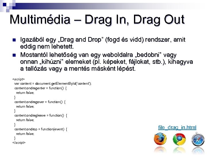 Multimédia – Drag In, Drag Out n n Igazából egy „Drag and Drop” (fogd