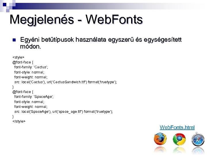 Megjelenés - Web. Fonts n Egyéni betűtípusok használata egyszerű és egységesített módon. <style> @font-face