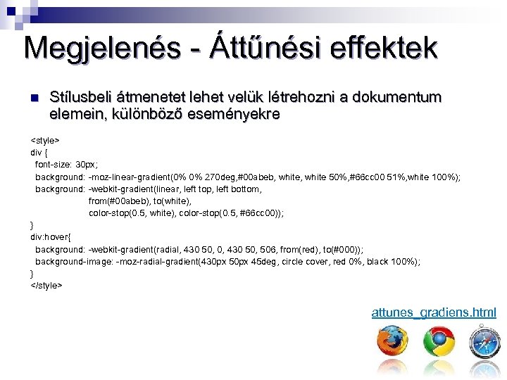 Megjelenés - Áttűnési effektek n Stílusbeli átmenetet lehet velük létrehozni a dokumentum elemein, különböző