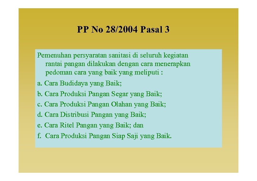 PP No 28/2004 Pasal 3 Pemenuhan persyaratan sanitasi di seluruh kegiatan rantai pangan dilakukan