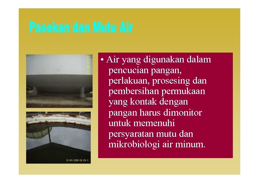  • Air yang digunakan dalam pencucian pangan, perlakuan, prosesing dan pembersihan permukaan yang