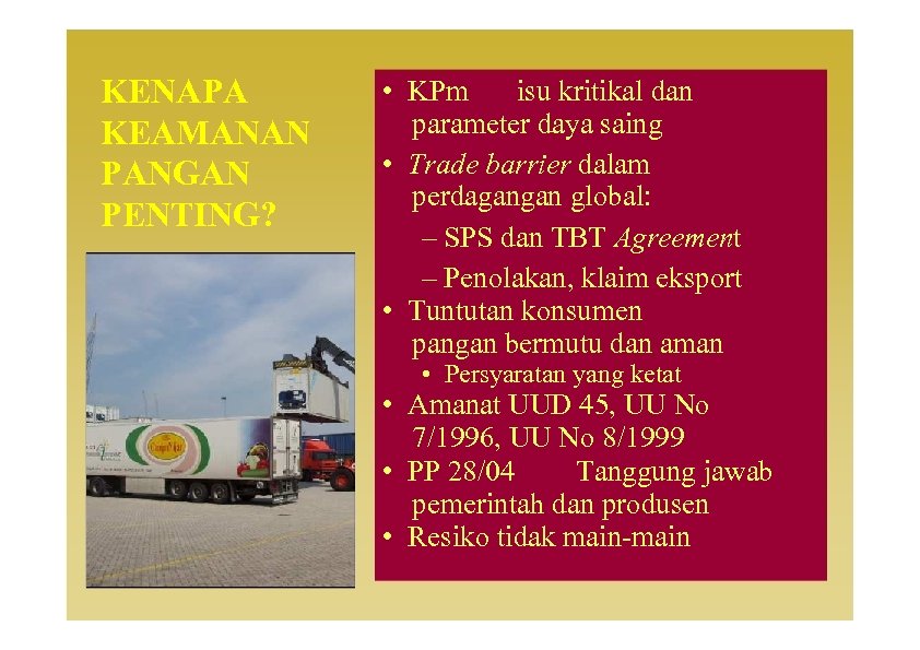 KENAPA KEAMANAN PANGAN PENTING? • KPm isu kritikal dan parameter daya saing • Trade