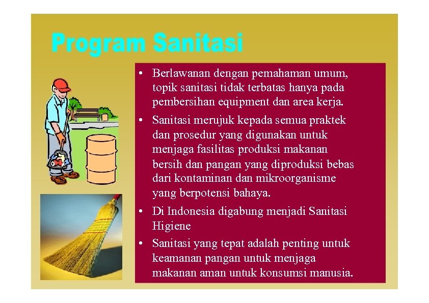  • Berlawanan dengan pemahaman umum, topik sanitasi tidak terbatas hanya pada pembersihan equipment