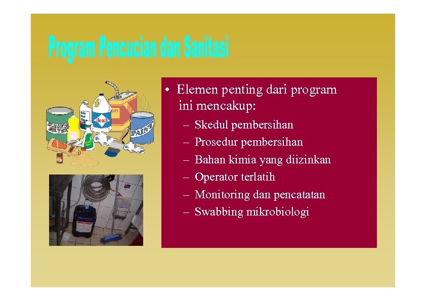  • Elemen penting dari program ini mencakup: – – – Skedul pembersihan Prosedur