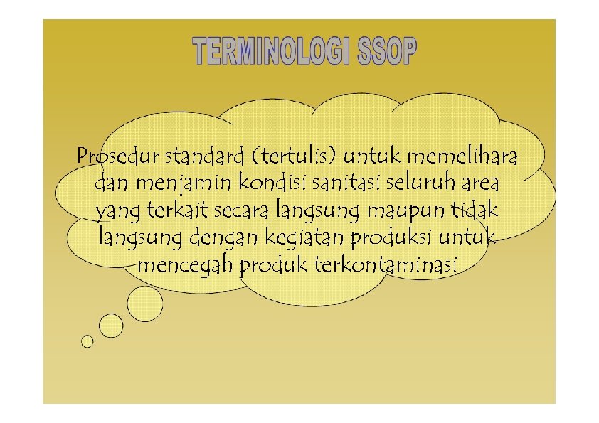 Prosedur standard (tertulis) untuk memelihara dan menjamin kondisi sanitasi seluruh area yang terkait secara
