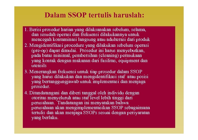 Dalam SSOP tertulis haruslah: 1. Berisi prosedur harian yang dilaksanakan sebelum, selama, dan sesudah