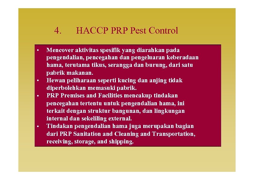 4. • • HACCP PRP Pest Control Mencover aktivitas spesifik yang diarahkan pada pengendalian,