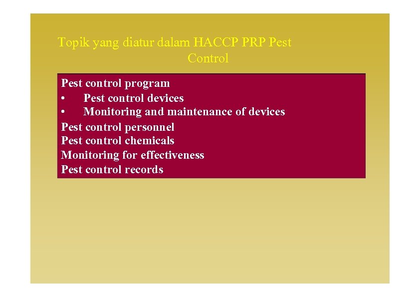 Topik yang diatur dalam HACCP PRP Pest Control Pest control program • Pest control