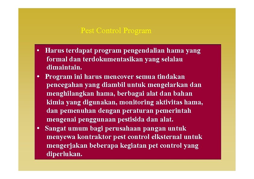 Pest Control Program • Harus terdapat program pengendalian hama yang formal dan terdokumentasikan yang