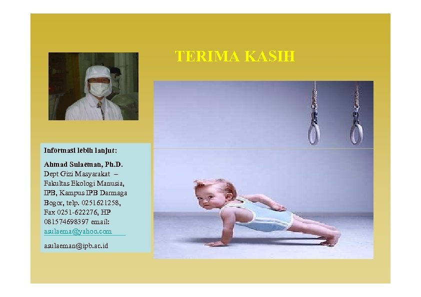 TERIMA KASIH Informasi lebih lanjut: Ahmad Sulaeman, Ph. D. Dept Gizi Masyarakat – Fakultas