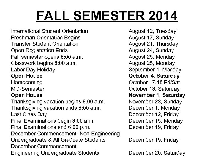 FALL SEMESTER 2014 International Student Orientation Freshman Orientation Begins Transfer Student Orientation Open Registration