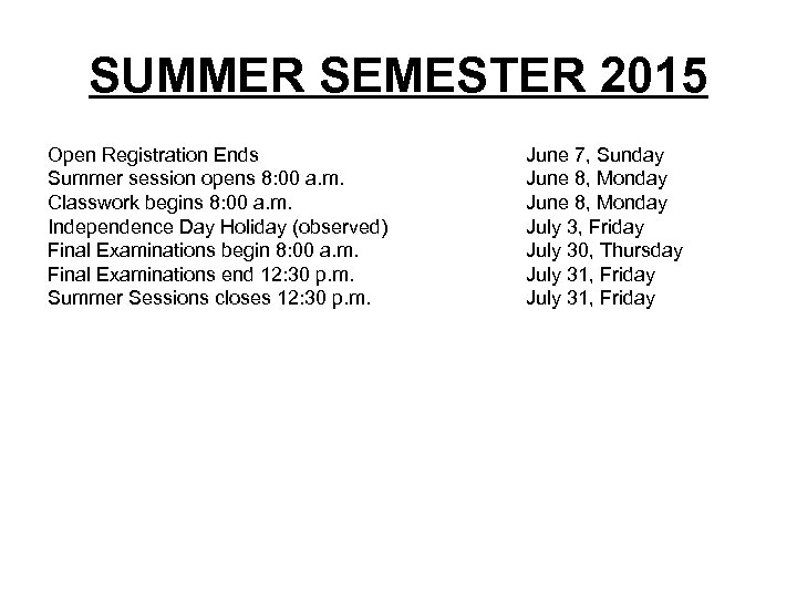 SUMMER SEMESTER 2015 Open Registration Ends Summer session opens 8: 00 a. m. Classwork