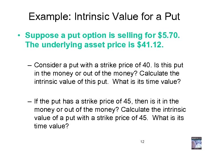 Example: Intrinsic Value for a Put • Suppose a put option is selling for