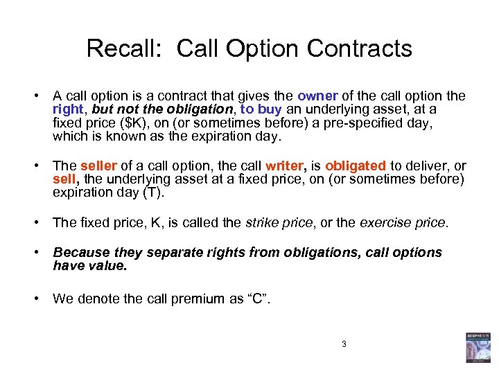 Recall: Call Option Contracts • A call option is a contract that gives the